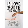 Is Love Worth the Wait?