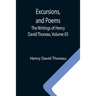 Excursions, and Poems; The Writings of Henry David Thoreau, Volume 05