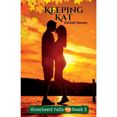 Keeping Kat: Riverbend Falls Book 3