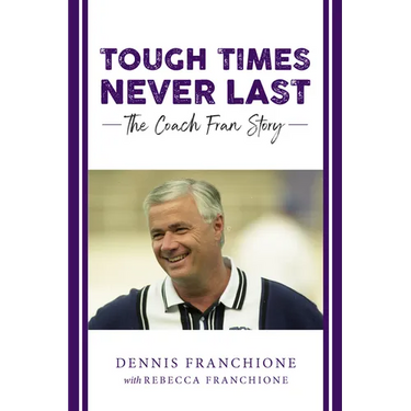 Tough Times Never Last: The Coach Fran Story