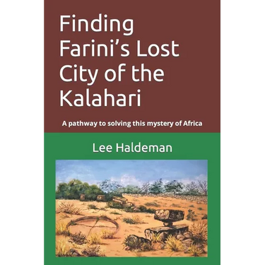 Finding Farini's Lost City of the Kalahari: A pathway to solving this mystery of Africa