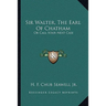 Sir Walter, The Earl Of Chatham: Or Call Your Next Case