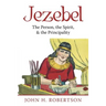 Jezebel: The Person, the Spirit, & the Principality