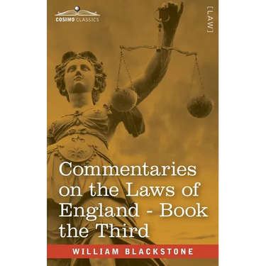 Commentaries on the Laws of England, Book the Third (in Four Books): of Private Wrongs - with Notes by John Taylor Coleridge