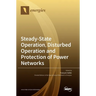 Steady-State Operation, Disturbed Operation and Protection of Power Networks