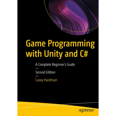 Game Programming with Unity and C#: A Complete Beginner's Guide