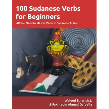 100 Sudanese Verbs for Beginners: All You Need to Master Verbs in Sudanese Arabic
