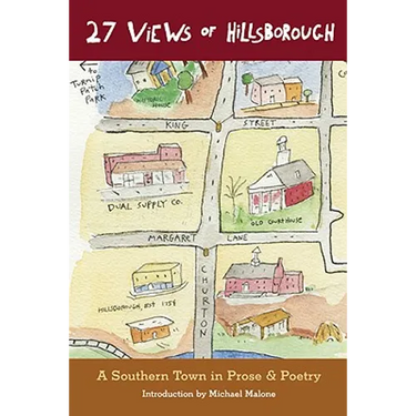 27 Views of Hillsborough: A Southern Town in Prose & Poetry