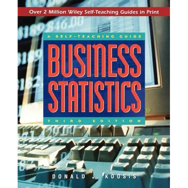 Business Statistics: A Self-Teaching Guide