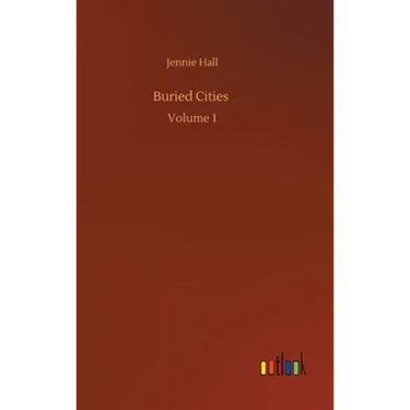 Buried Cities: Volume 1