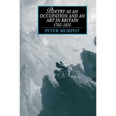 Poetry as an Occupation and an Art in Britain, 1760 1830