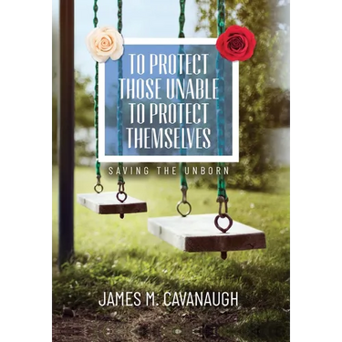 To Protect Those Unable To Protect Themselves: Saving The Unborn