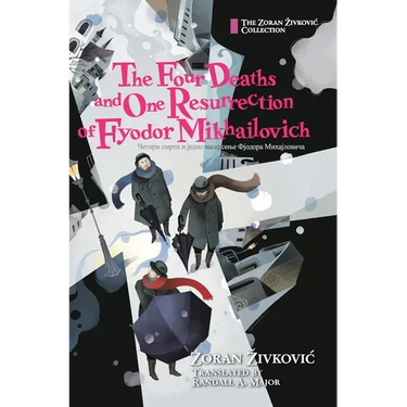 The Four Deaths and One Resurrection of Fyodor Mikhailovich
