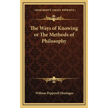 The Ways of Knowing or The Methods of Philosophy