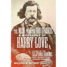 The Man from the Rio Grande: A Biography of Harry Love, Leader of the California Rangers Who Tracked Down Joaquin Murrieta