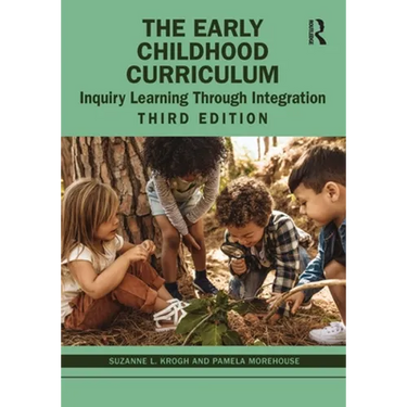 The Early Childhood Curriculum: Inquiry Learning Through Integration