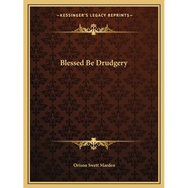 Blessed Be Drudgery
