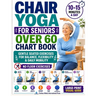 Chair Yoga for Seniors Over 60 Chart Book: A 28-Day Quick Visual Guide with Gentle Seated Exercises to Support Balance, Flexibility & Daily Mobility N