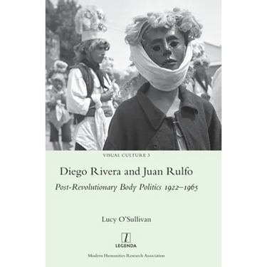 Diego Rivera and Juan Rulfo: Post-Revolutionary Body Politics 1922-1965