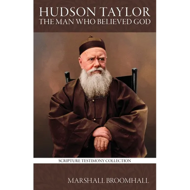 Hudson Taylor: The Man who believed God