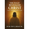 The Fully Revealed Christ: A New Testament Survey Guide