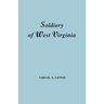 Soldiery in West Virginia in the French and Indian War; Lord Dunmore's War; The Revolution; The Later Indian Wars; The Whiskey Insurrection; The S