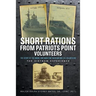 Short Rations From Patriots Point Volunteers: The Story of the Naval and Maritime Museum and its Volunteers: The Vietnam Experience