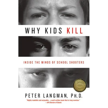 Why Kids Kill: Inside the Minds of School Shooters