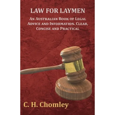 Law for Laymen - An Australian Book of Legal Advice and Information. Clear, Concise and Practical