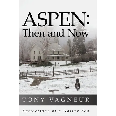 Aspen: Then and Now: Reflections of a Native Son