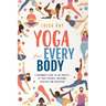 Yoga for Every Body: A beginner's guide to the practice of yoga postures, breathing exercises and meditation