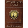 My Shriners Diary: Our Mission, Our Members and Me