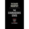 The Courageous State: Rethinking Economics, Society and the Role of Government