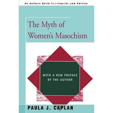 The Myth of Women's Masochism: With a New Preface by the Author
