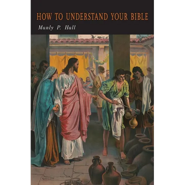 How To Understand Your Bible: A Philosopher's Interpretation of Obscure and Puzzling Passages