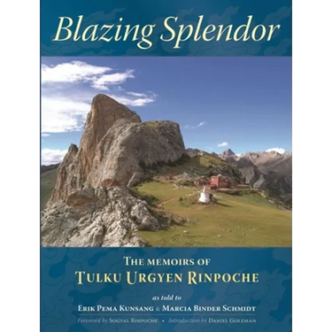 Blazing Splendor: The Memoirs of Tulku Urgyen Rinpoche