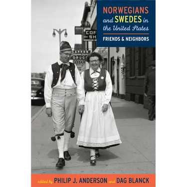Norwegians and Swedes in the United States: Friends and Neighbors