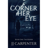 The Corner of Her Eye, Book One: The Keeper