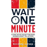 Wait One Minute: 15 Hard Truths the Self-Publishing Business Doesn't Tell Authors