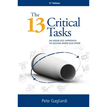 The 13 Critical Tasks: An Inside-Out Approach to Solving More Gun Crime