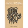 Tropes of Politics: Science, Theory, Rhetoric, Action
