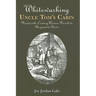 Whitewashing Uncle Tom's Cabin: Nineteenth-Century Women Novelists Respond to Stowe