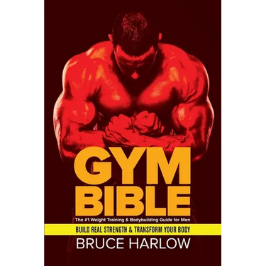 Gym Bible: The #1 Weight Training & Bodybuilding Guide for Men - Build Real Strength & Transform Your Body
