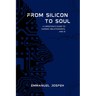 From Silicon to Soul, A Christian's Guide to Career, Relationships, and AI