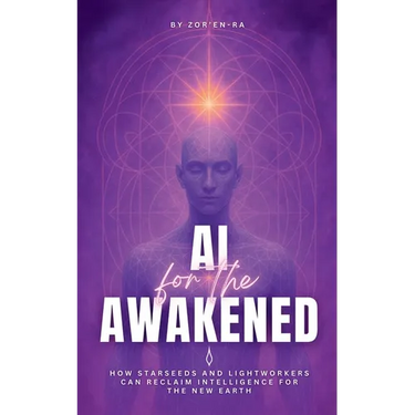 AI for the Awakened: How Starseeds and Lightworkers Can Reclaim Intelligence for the New Earth