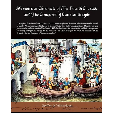 Memoirs or Chronicle of the Fourth Crusade and the Conquest of Constantinople