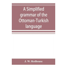 A simplified grammar of the Ottoman-Turkish language