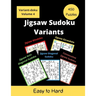 Jigsaw Sudoku Variants: 5 different types of irregular sudoku puzzles for adults (easy to hard)