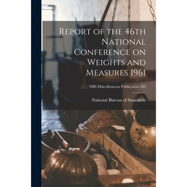 Report of the 46th National Conference on Weights and Measures 1961; NBS Miscellaneous Publication 239