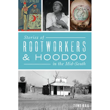 Stories of Rootworkers & Hoodoo in the Mid-South